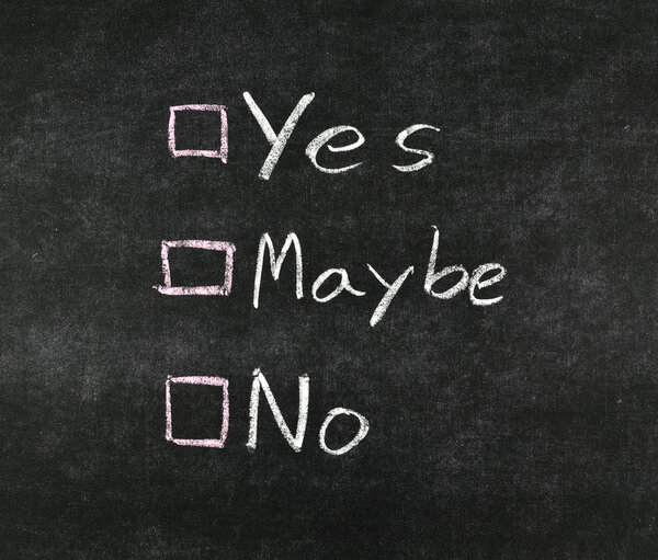 yes, no, maybe and check boxes
