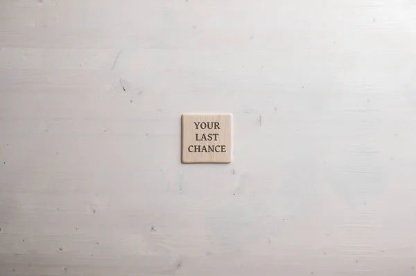 Holzfliese Mit Der Aufschrift Your Last Chance Platziert Auf Schlichtem — Stockfoto
