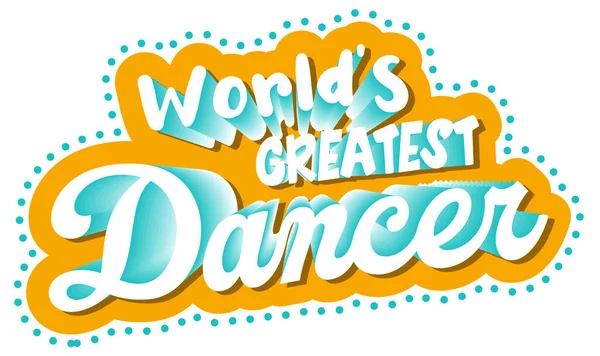 Worlds Greatest Dancer Text Letter Illustration — Stock Vector