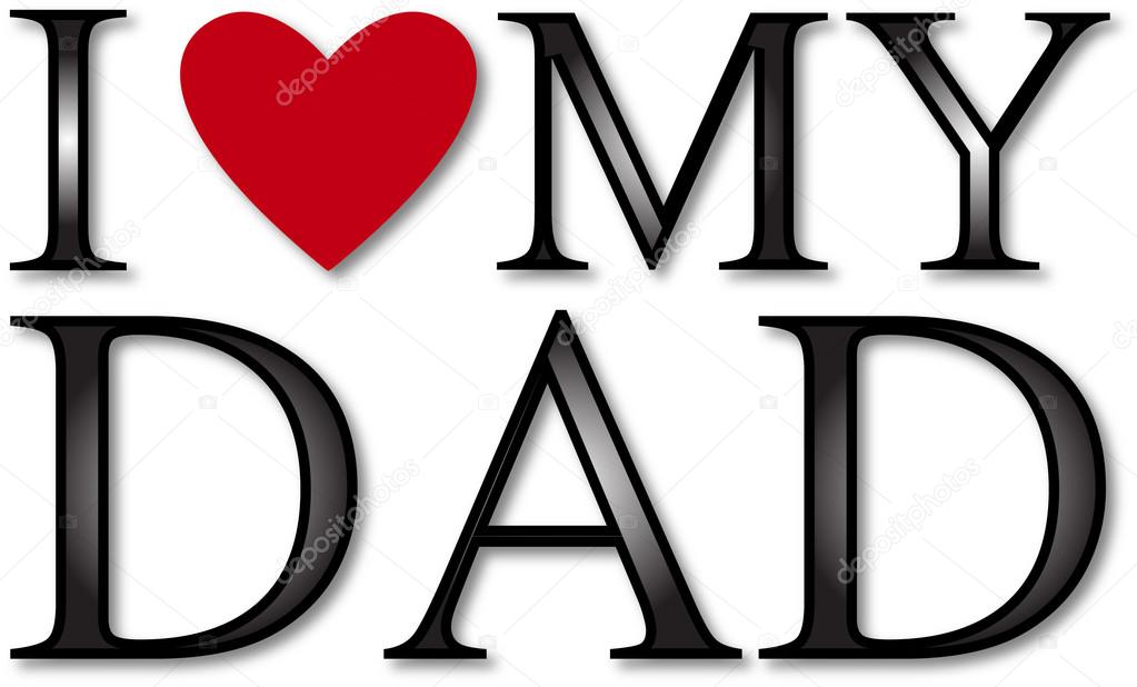 I LOVE MY DAD