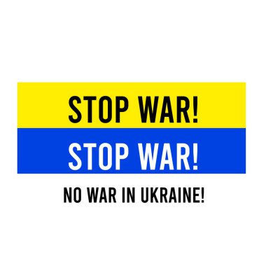 Savaşı durdurun. Ukrayna 'da savaş yok. Ukrayna bayrağı ve yazıt- Savaşı durdurun, Ukrayna 'da savaş yok