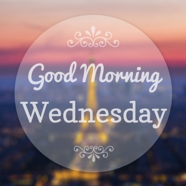 Good Morning Wednesday on Eiffle Paris blur background clipart