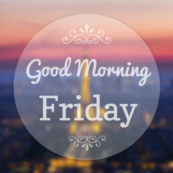 Good Morning Friday on Eiffle Paris blur background — Stock Photo, Image