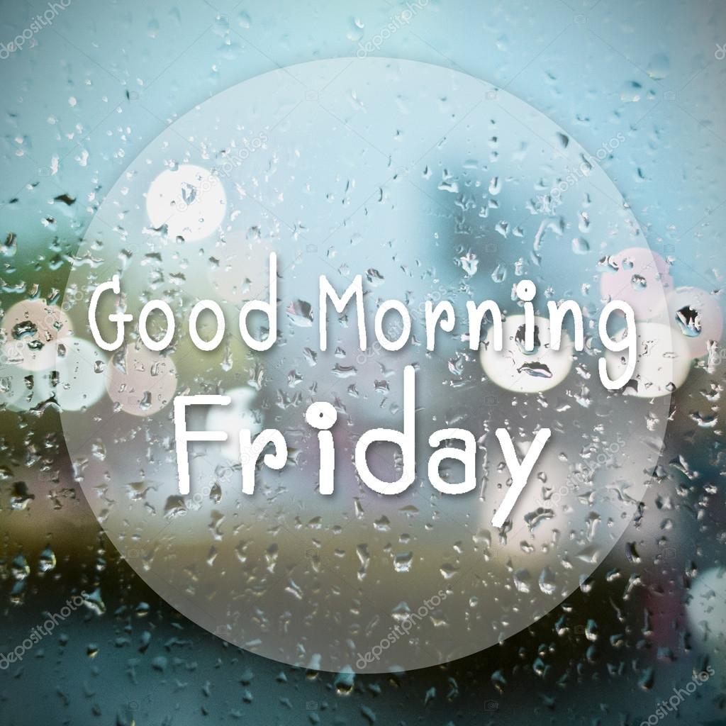 Good morning Friday with water drops background with copy space ...