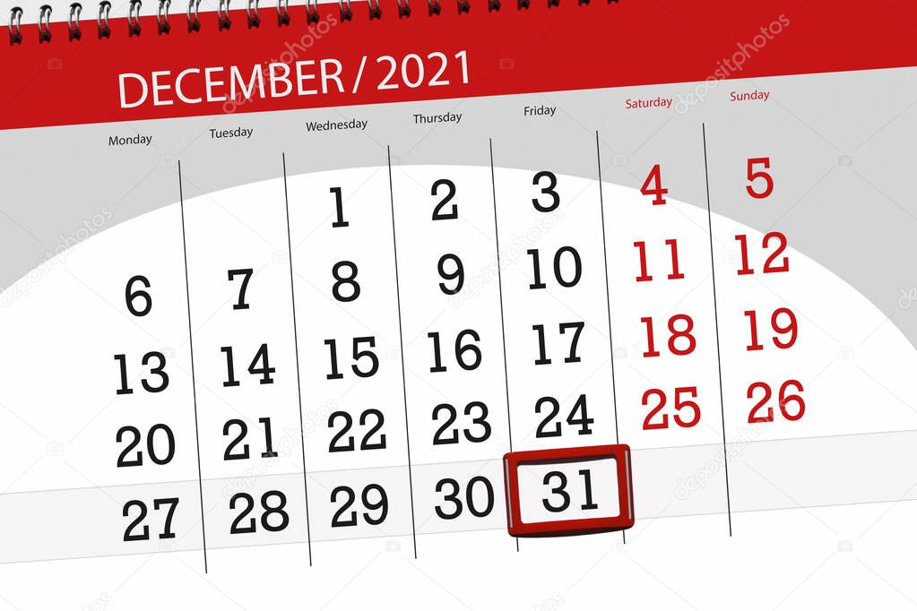 Calendar planner for the month december 2021, deadline day, 31, friday.
