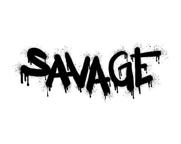 Spray Painted Graffiti Savage Word Black White Drops Sprayed Savage —  Vetores de Stock