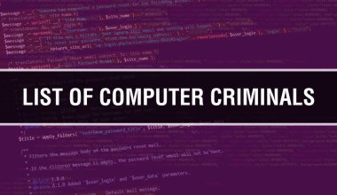Yazılım geliştiricisinin ve bilgisayar yazılımının programlama kodları üzerinde yazılan bilgisayar suçlularının listesi. Bilgisayar suçlularının bilgisayar ekranındaki kod kavramlarının listesi