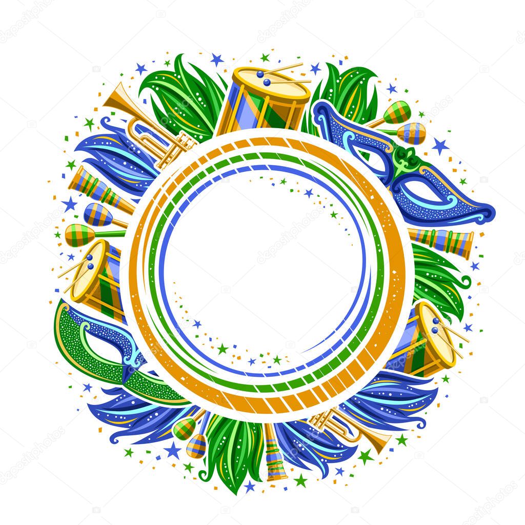 Vector Frame for Brazil Carnival with copyspace, isolated round template with illustration of carnival symbols, musical instruments, blue and green decorative feathers for carnival in Rio de Janeiro