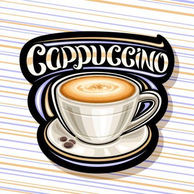 Vector logo for Cappuccino Coffee, illustration of single ceramic cup with coffee drink and roast grains on plate, black decorative tag with unique brush lettering for word cappuccino for coffee shop clipart