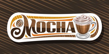 Mocha Coffee için vektör pankartı, klasik kahve içeceği ve yumuşak tatlı ile tek cam fincanın çizimi, kahve dükkanı için beyaz tabela, kelime mocha için eşsiz harflerle