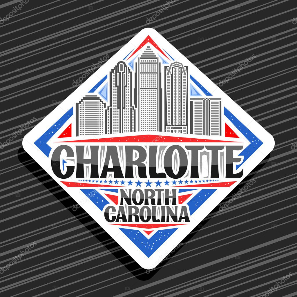Vector logo for Charlotte, white rhombus road sign with outline illustration of charlotte city scape on day sky background, decorative refrigerator magnet with black words charlotte, north carolina