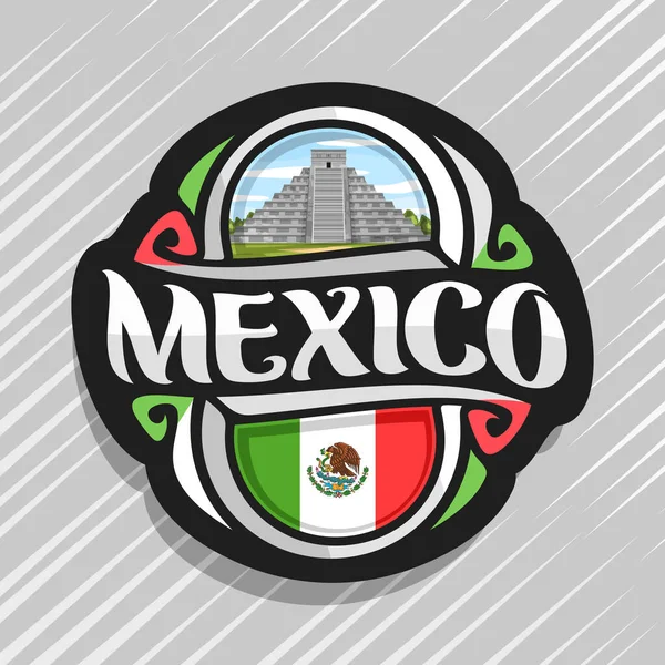 矢量标志为墨西哥国家 冰箱磁铁与墨西哥国旗 原始的刷子字体为词墨西哥并且国家墨西哥标志 寺庙库库尔坎在鸡察在多云天空背景 — 图库矢量图片