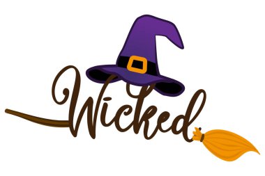 Wicked - Halloween quote on white background with broom, bats, witch hat and Witch's legs. Good for t-shirt, mug, scrap booking, gift, printing press. Holiday quotes. vector Wicked - Halloween quote on white background with broom, bats, witch hat and Witch's legs. Good for t-shirt, mug, scrap booking, gift, printing press. Holiday quotes. vector