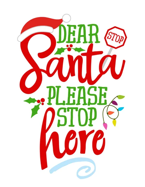 サンタ ここで止めて クリスマスの書句 Xmasの挨拶カード 招待状の手書きのレタリング Tシャツ マグカップ ギフト 印刷機に適しています 休日の引用 — ストックベクタ