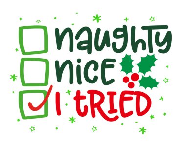 Yaramaz, güzel, ben denedim - Noel için komik hat ifade. Xmas tebrik kartları, davetiyeler için elle çizilmiş harfler. T-shirt, kupa, hediye, matbaa için iyi. Tatil tırnak.