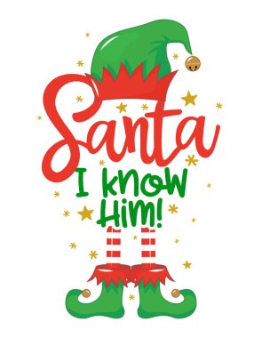 Santa! I know him! - Funny phrase for Christmas. Hand drawn lettering for Xmas greeting cards, invitations. Good for t-shirt, mug, gift, printing press, holiday quotes.  clipart