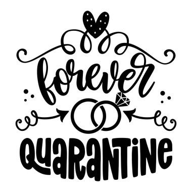 Forever quarantine - Lettering typography poster with text for self quarantine times. Hand letter script motivation sign catch word art design. Vintage style illustration.
