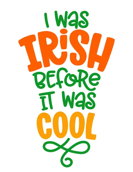 전에는 아일랜드인이었습니다 패트릭의 영감을 포스터 티셔츠 초대장 스티커 플래카드 디자인이었죠 — 스톡 벡터