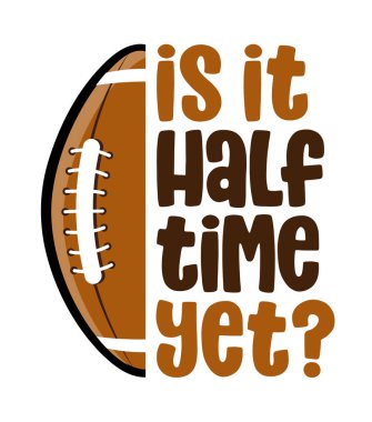 Devre arası oldu mu? Futbol sezonu için harika bir alıntı. Super Bowl NFI bilgelik tişörtü. Motivasyon posteri. Modern vektör eğlencesi.