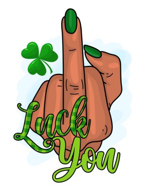 Luck You (fuck you pun) - funny St Patrick's Day inspirational lettering design for posters, flyers, t-shirts, cards, invitations, stickers, banners, gifts. Irish leprechaun shenanigans lucky charm.