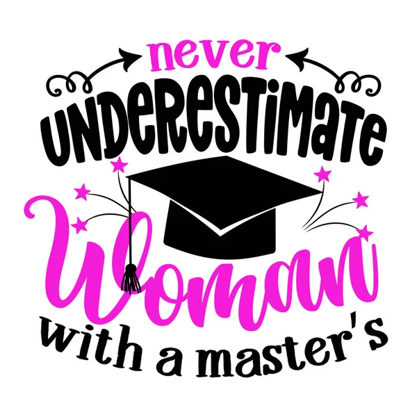 Never Underestimate Woman Master Graduates Funny Graduation Quote — Stock Vector