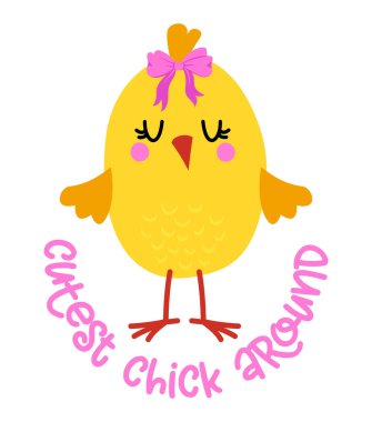 Cutest Chick Around - Cute baby girl chick saying. Funny calligraphy for spring holiday or Easter egg hunt. Perfect for advertising, poster, announcement or greeting card. Beautiful little yellow cock vector Cutest Chick Around - Cute baby girl chick saying. Funny calligraphy for spring holiday or Easter egg hunt. Perfect for advertising, poster, announcement or greeting card. Beautiful little yellow cock vector