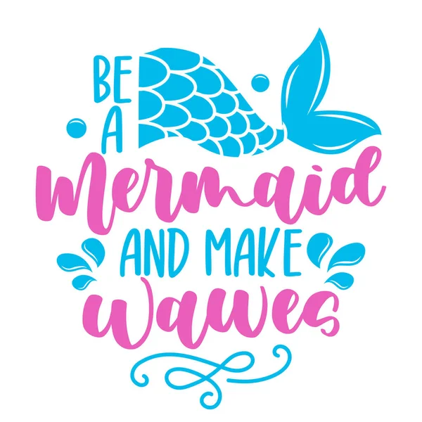 Mermaid Make Waves Funny Motivation Fairy Quotes Рукописная Надпись Остается — стоковый вектор