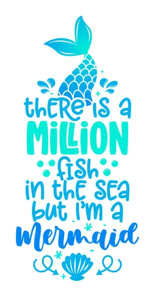 Υπάρχουν Ένα Εκατομμύριο Ψάρια Στη Θάλασσα Αλλά Είμαι Γοργόνα Αστείο — Διανυσματικό Αρχείο