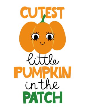 Cutest Little Pumpkin in the patch - Hand drawn pretty pumpkin with quote for Fall. Autumn color poster. 
