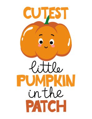 Cutest Little Pumpkin in the patch - Hand drawn pretty pumpkin with quote for Fall. Autumn color poster. 