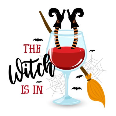 The Witch is in, Witch's brew - Halloween quote on white background with wine glass. Good for t-shirt, mug, home decor, gift, printing press. Holiday quote. Happy Halloween, trick or treat! clipart