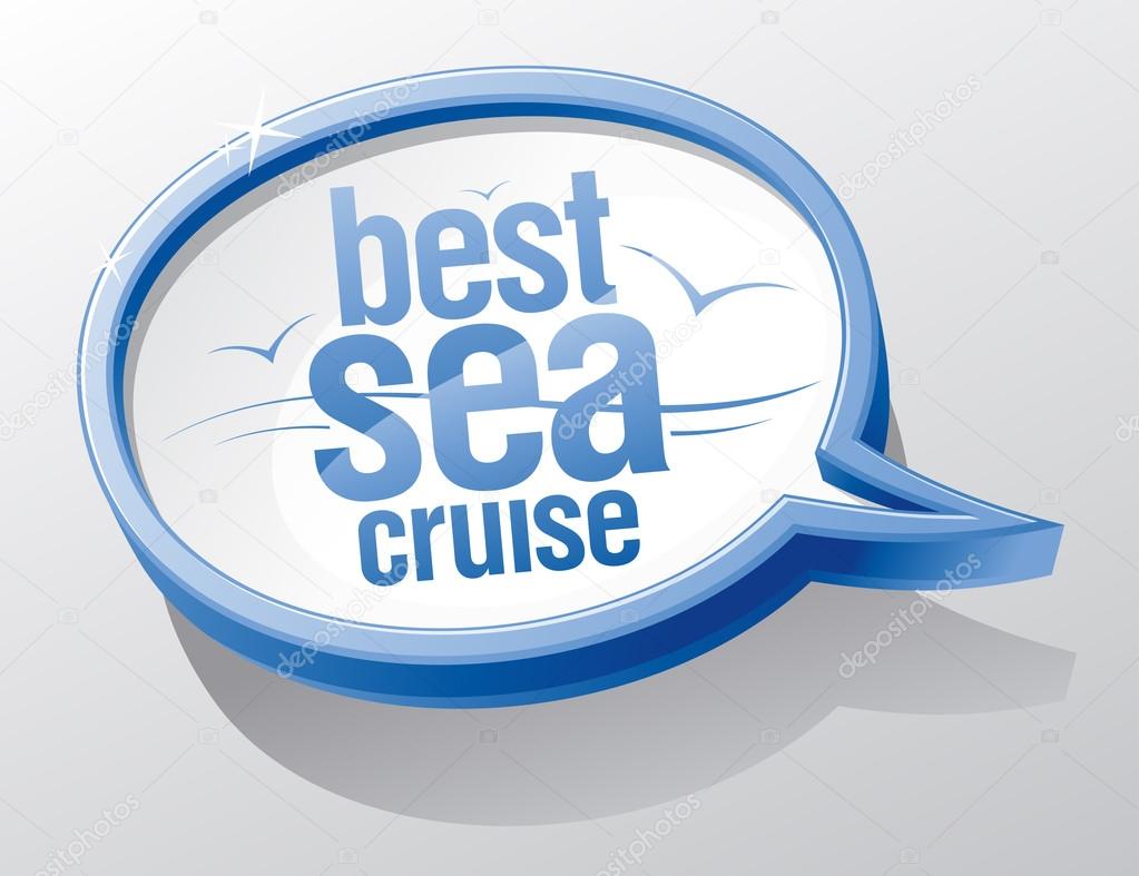 Best sea cruise speech bubble.