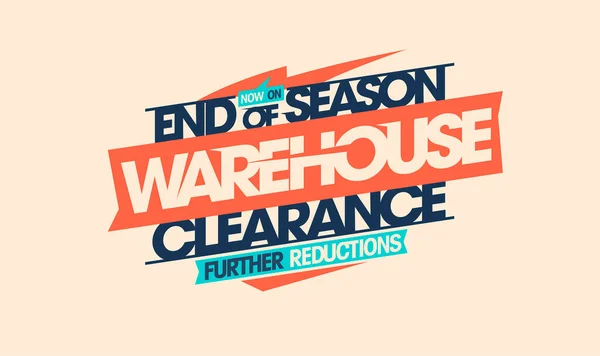 End Season Warehouse Clearance Further Reductions Sale Banner Vector Design — Stock Vector