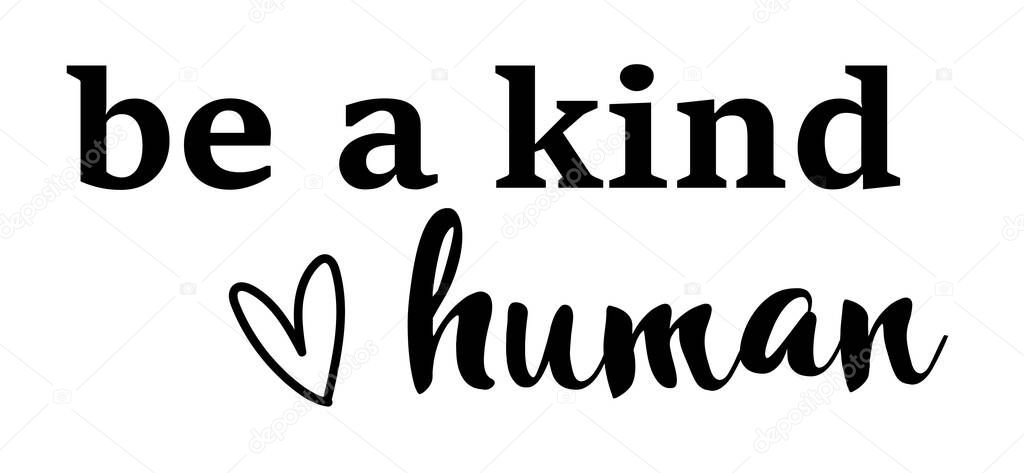 vector illustration of a be a kind human, positive qoute