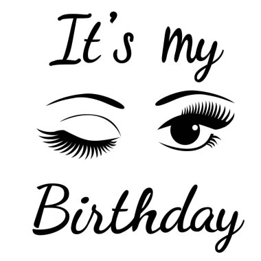 vector it is my birthday, handwritten text. winking pretty eyes.