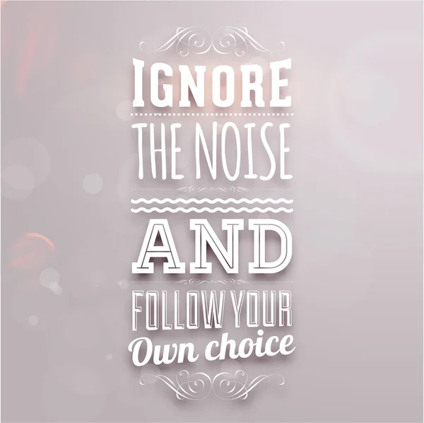 Αγνοήστε το θόρυβο και και ακολουθήστε τη δική σας επιλογή — Διανυσματικό Αρχείο