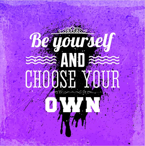 "Be yourself and choose your own" — Stok Vektör