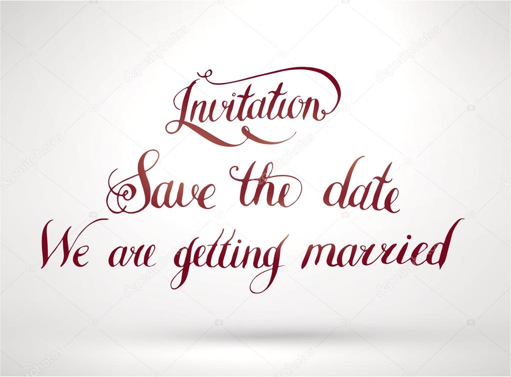 Calligraphic Lettering. Invitation, save the date. Wedding invitation card. We are getting married.