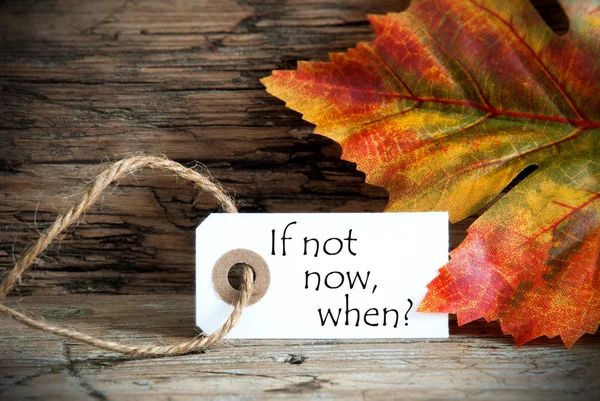 Fall Label with the Words If not now, when on it — Stock Photo, Image