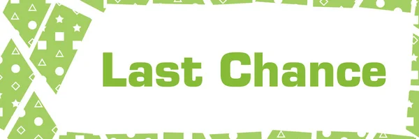 Last chance text written over green background.