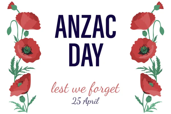 El Día de Anzac es un día de recuerdo. Banner con flores de amapolas y una inscripción. Día de los Caídos de Guerra en Nueva Zelanda y Australia — Vector de stock