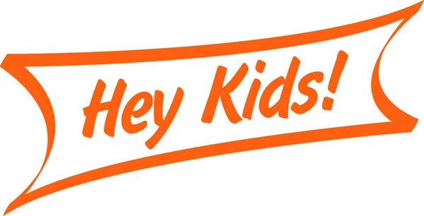 Vintage orange Hey Kids! sign — Stock Vector