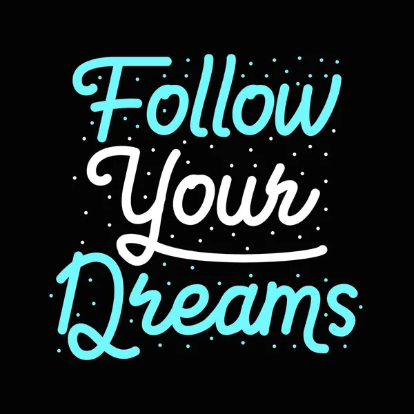 Lettering Typography Follow Your Dreams — Stock Vector