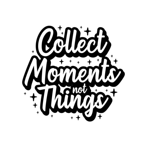 Collect moments not things typography design vector template