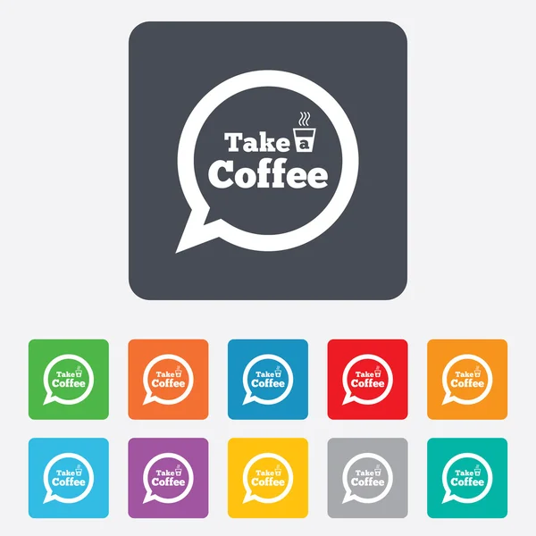 Take a Coffee sign icon. Coffee speech bubble. — Stock Vector