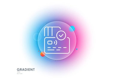 Kredi kartı simgesi. Gradyan bulanıklık düğmesi ve cam morfizmi. Banka para ödeme tabelası onaylandı. Nakitsiz ödeme sembolü. Şeffaf cam tasarımı. Kart çizgisi simgesi. Vektör