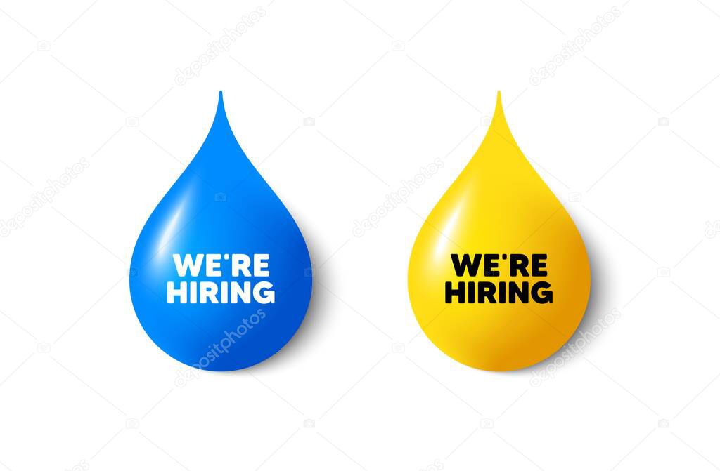 Paint drop 3d icons. We are hiring tag. Recruitment agency sign. Hire employees symbol. Yellow oil drop, watercolor blue blob. Hiring promotion. Vector