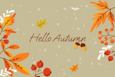 text hello autumn leaves and autumn twigs with berries and acorns. Vector illustration