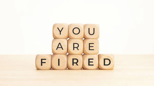 You Fired Phrase Wooden Blocks Unemployed Concept — Photo