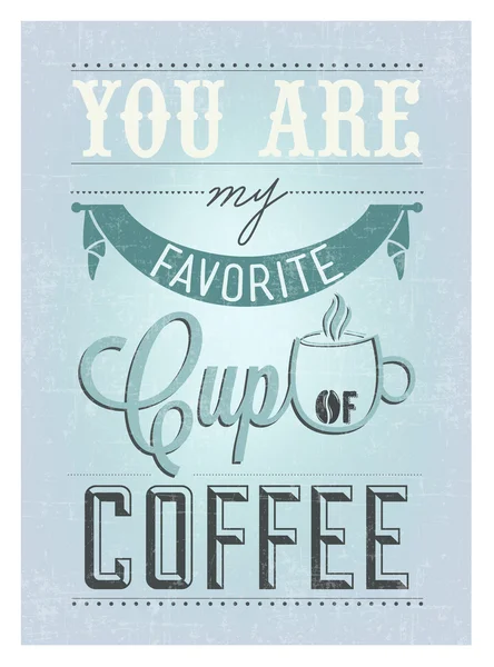 You Are My Favorite Cup Of Coffee Typographical Background — Stock Photo, Image